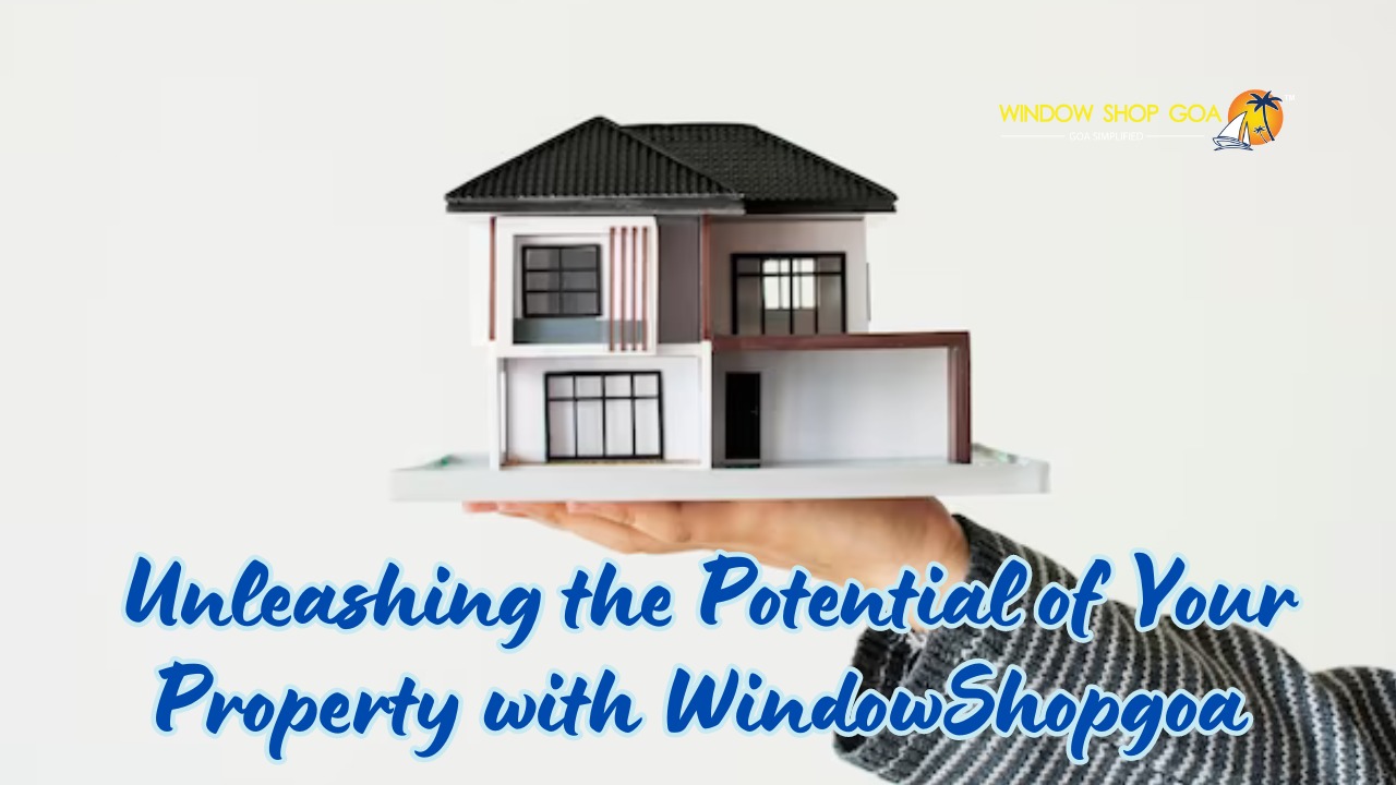 Unleashing the Potential of Your Property with WindowShopgoa